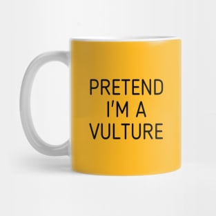 Pretend I'm A Vulture Mug